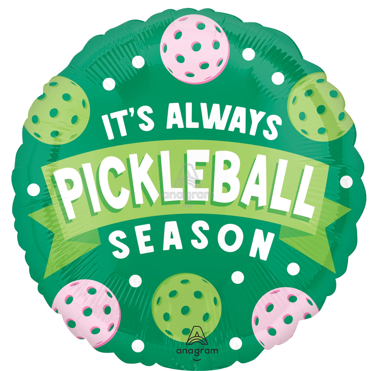 It's Always Pickleball Season Balloon (18 Inch)