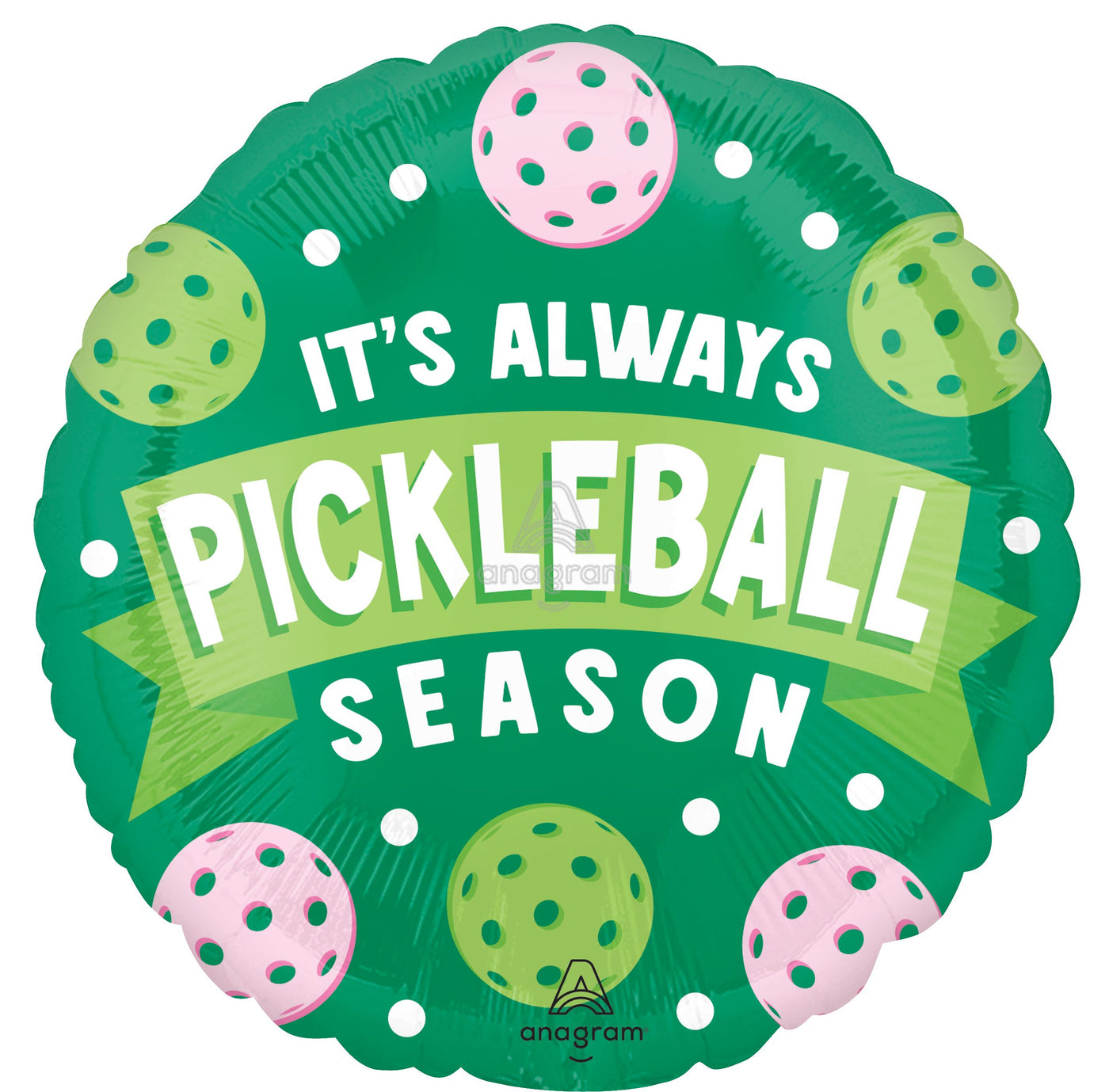 It's Always Pickleball Season Balloon (18 Inch)